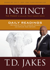 INSTINCT Daily Readings (100 Insights That Will Uncover, Sharpen and Activate Your Instincts) by T. D. Jakes, 9781455561414