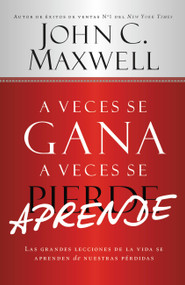 A Veces se Gana - A Veces Aprende (Las grandes lecciones de la vida se aprenden de nuestras perdidas) (Spanish Edition) by John C. Maxwell, 9781455572908