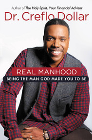 Real Manhood (Being the Man God Made You to Be) by Dr. Creflo Dollar, 9781455577989