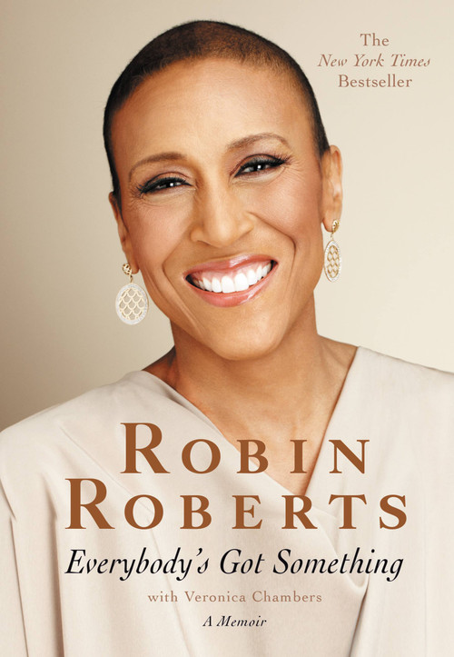 Everybody's Got Something by Robin Roberts, Veronica Chambers, 9781455578443
