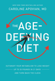 The Age-Defying Diet (Outsmart Your Metabolism to Lose Weight--Up to 20 Pounds in 21 Days!--And Turn Back the Clock) by Caroline Apovian, 9781455582440