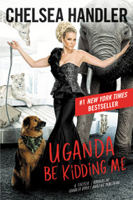 Uganda Be Kidding Me by Chelsea Handler, 9781455599714