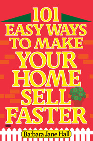 101 Easy Ways to Make Your Home Sell Faster by Barbara Jane Hall, 9780449901458