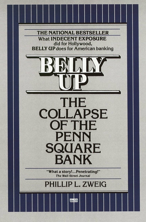 Belly Up (The Collapse of the Penn Square Bank) by Phillip L. Zweig, 9780449902059