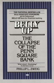 Belly Up (The Collapse of the Penn Square Bank) by Phillip L. Zweig, 9780449902059