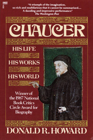 Chaucer (His Life, His Works, His World) by Donald R. Howard, 9780449903414