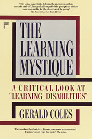 The Learning Mystique (A Critical Look at Learning Disabilities) by Gerald Coles, 9780449903513