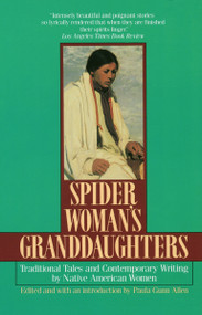 Spider Woman's Granddaughters (Traditional Tales and Contemporary Writing by Native American Women) by Paula Gunn Allen, 9780449905081
