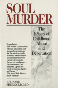 Soul Murder (The Effects of Childhood Abuse and Deprivation) by Leonard Shengold, 9780449905494