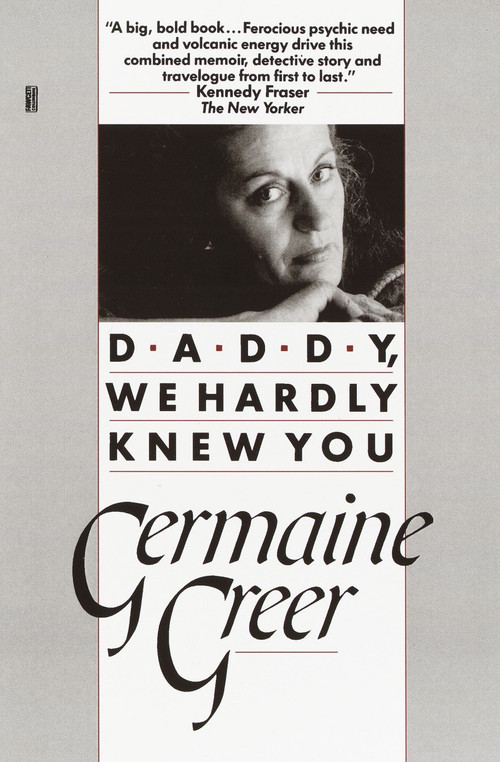 Daddy, We Hardly Knew You by Germaine Greer, 9780449905616