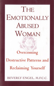 The Emotionally Abused Woman (Overcoming Destructive Patterns and Reclaiming Yourself) by Beverly Engel, M.F.C.C., 9780449906446
