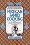 Mexican Family Cooking (The Authentic Cuisine of Mexico in over 260 Mouthwatering Recipes: A Cookbook) by Aida Gabilondo, 9780449906835