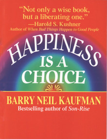Happiness Is a Choice by Barry Neil Kaufman, 9780449907993
