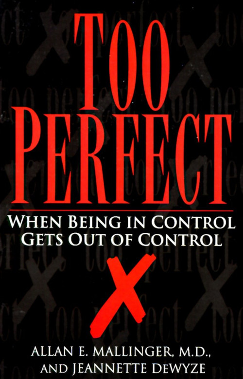 Too Perfect (When Being in Control Gets Out of Control) by Allan Mallinger, Jeannette Dewyze, 9780449908006