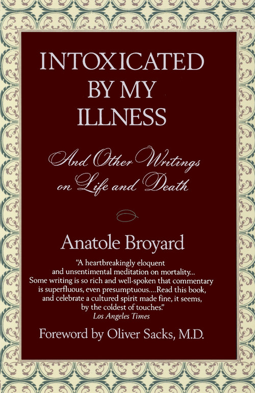 Intoxicated by My Illness (And Other Writings on Life and Death) by Anatole Broyard, 9780449908341