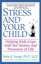Stress and Your Child (Helping Kids Cope with the Strains and Pressures of Life) by Bettie B. Youngs, 9780449909027