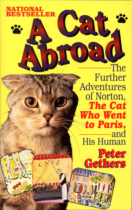 A Cat Abroad (The Further Adventures of Norton, the Cat Who Went to Paris, and His Human) by Peter Gethers, 9780449909522