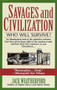 Savages and Civilization (Who Will Survive?) by Jack Weatherford, 9780449909577