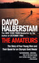 The Amateurs (The Story of Four Young Men and Their Quest for an Olympic Gold Medal) by David Halberstam, 9780449910030