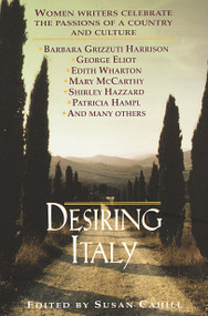 Desiring Italy (Women Writers Celebrate the Passions of a Country and Culture) by Susan Cahill, 9780449910801