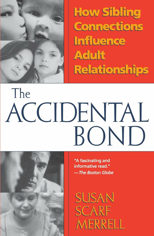 Accidental Bond (How Sibling Connections Influence Adult Relationships) by Susan Merrell, 9780449911198