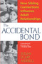 Accidental Bond (How Sibling Connections Influence Adult Relationships) by Susan Scarf Merrell, 9780449911198