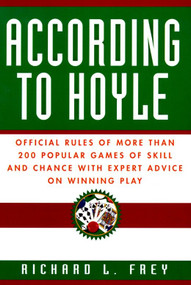 According to Hoyle (Official Rules of More Than 200 Popular Games of Skill and Chance With Expert Advice on Winning Play) by Richard L. Frey, 9780449911563
