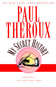 My Secret History by Paul Theroux, 9780449912003