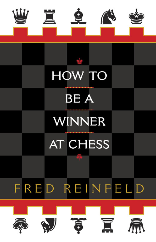 How to be a Winner at Chess by Fred Reinfeld, 9780449912065
