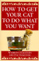 How to Get Your Cat to Do What You Want by Warren Eckstein, Fay Eckstein, 9780449912287