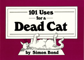 101 Uses for a Dead Cat by Simon Bond, 9780517545164