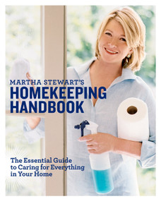 Martha Stewart's Homekeeping Handbook (The Essential Guide to Caring for Everything in Your Home) by Martha Stewart, 9780517577004