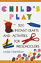Child's Play (6-12) (160 Instant Activities, Crafts, and Science Projects for Grade Schoolers) by Leslie Hamilton, 9780517583548