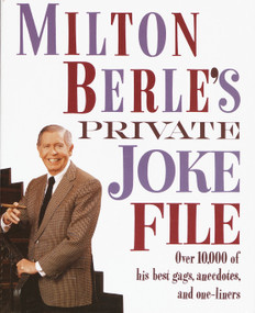 Milton Berle's Private Joke File (Over 10,000 of His Best Gags, Anecdotes, and One-Liners) by Milton Berle, 9780517587164