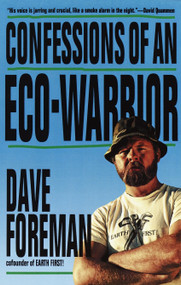 Confessions of an Eco-Warrior by Dave Foreman, 9780517880586