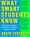 What Smart Students Know (Maximum Grades. Optimum Learning. Minimum Time.) by Adam Robinson, 9780517880852