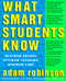 What Smart Students Know (Maximum Grades. Optimum Learning. Minimum Time.) by Adam Robinson, 9780517880852