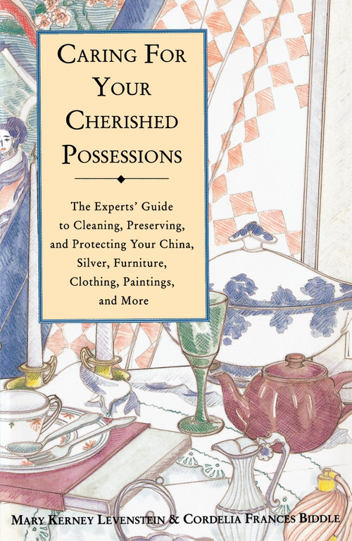 Caring for Your Cherished Possessions (The Experts' Guide to Cleaning, Preserving, and Protecting Your China, Silver,) by Mary K. Levenstein, 9780517882269