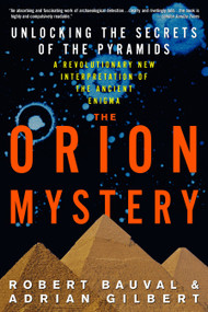 The Orion Mystery (Unlocking the Secrets of the Pyramids) by Robert Bauval, Adrian Gilbert, 9780517884546