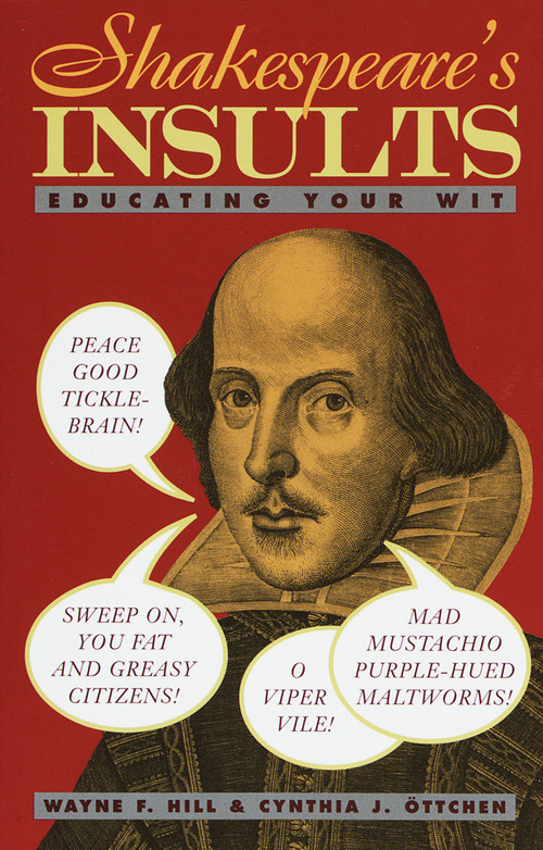 Shakespeare's Insults (Educating Your Wit) by Wayne F. Hill, Cynthia J. Ottchen, 9780517885390