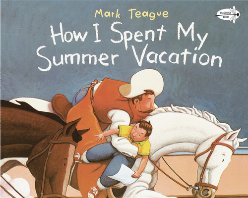 How I Spent My Summer Vacation by Mark Teague, 9780517885567
