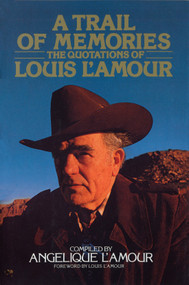 A Trail of Memories (The Quotations Of Louis L'Amour) by Angelique L'Amour, Louis L'Amour, 9780553052718