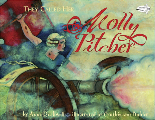 They Called Her Molly Pitcher by Anne Rockwell, Cynthia von Buhler, 9780553112535
