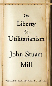 On Liberty and Utilitarianism by John Stuart Mill, 9780553214147