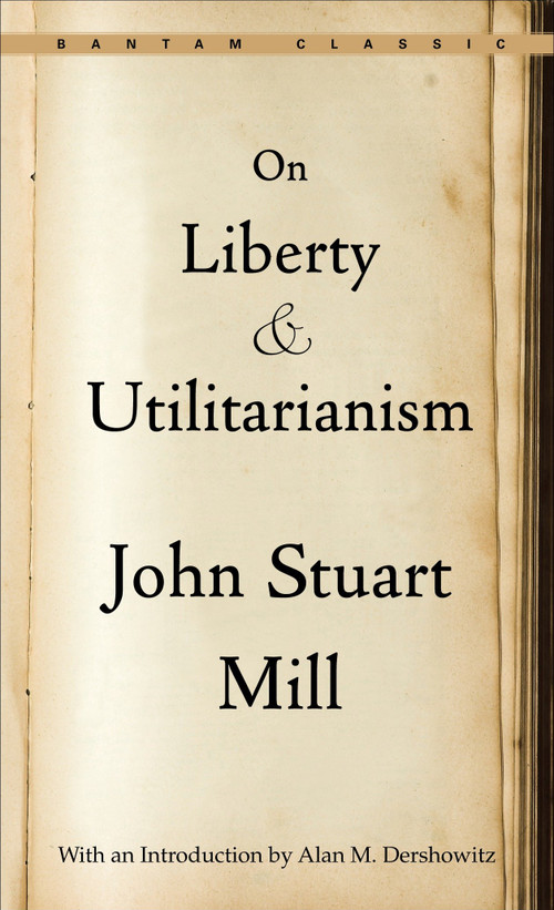 On Liberty and Utilitarianism by John Stuart Mill, 9780553214147