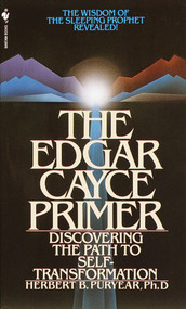 The Edgar Cayce Primer (Discovering the Path to Self Transformation) by Herbert Puryear, 9780553252781