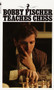 Bobby Fischer Teaches Chess by Bobby Fischer, Stuart Margulies, Don Mosenfelder, 9780553263152