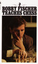 Bobby Fischer Teaches Chess by Bobby Fischer, Stuart Margulies, Don Mosenfelder, 9780553263152