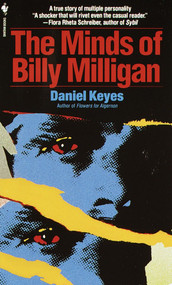 The Minds of Billy Milligan (A True Story of Multiple Personality) by Daniel Keyes, 9780553263817
