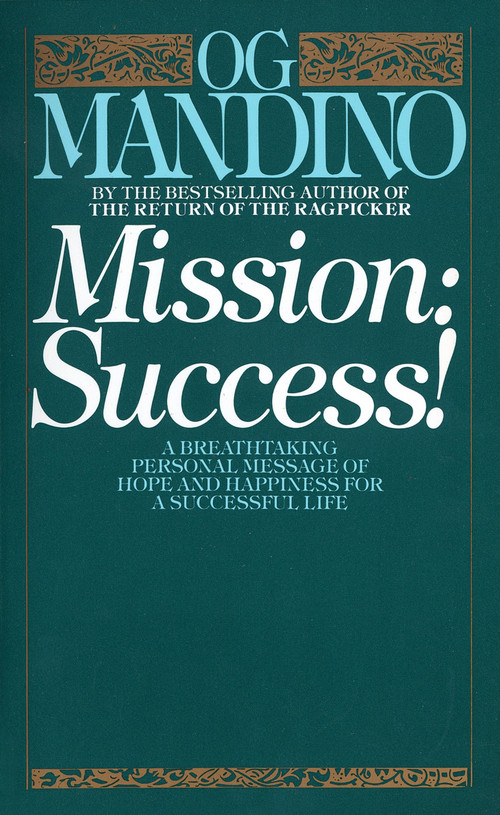 Mission: Success (A Breathtaking Personal Message of Hope and Happiness for a Successful Life) by Og Mandino, 9780553265002
